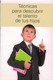 TECNICAS PARA DESCUBRIR EL TALENTO DE TUS HIJOS