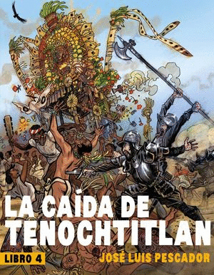 LA CAIDA DE LA TENOCHTITLAN (LIBRO 4)