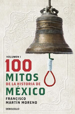 100 MITOS DE LA HISTORIA DE MEXICO VOL 1