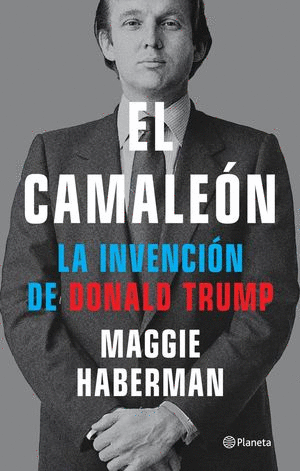 EL CAMALEON. LA INVENCION DE DONALD TRUMP