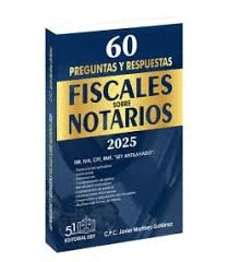 60 PREGUNTAS Y RESPUESTAS FISCALES SOBRE NOTARIOS 2025