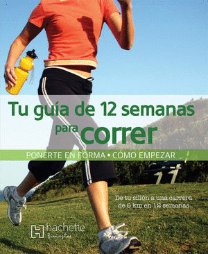 TU GUIA DE 12 SEMANAS PARA CORRER