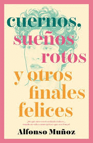 CUERNOS, SUEOS ROTOS Y OTROS FINALES FELICES