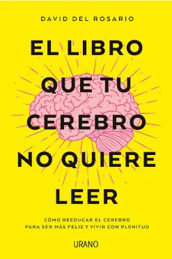 EL LIBRO QUE TU CEREBRO NO QUIERE LEER