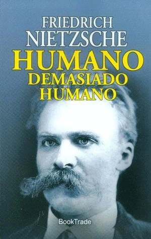 HUMANO DEMASIADO HUMANO