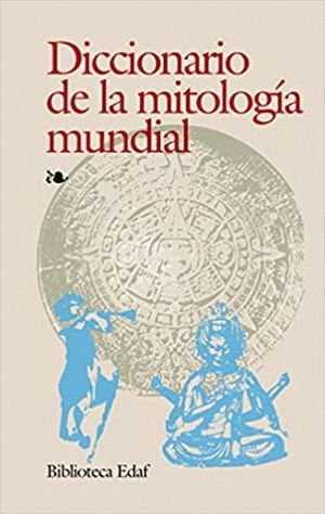 DICCIONARIO DE LA MITOLOGIA MUNDIAL