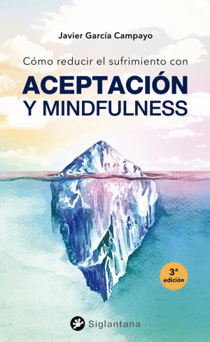 COMO REDUCIR EL SUFRIMIENTO CON ACEPTACION Y MINDFULNESS