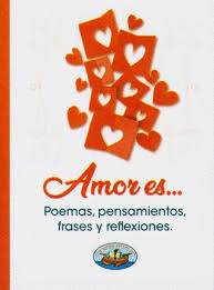 AMOR ES    POEMAS PENSAMIENTOS FRASES Y REFLEXIONES