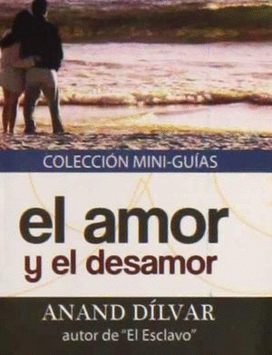 AMOR Y EL DESAMOR EL (MINI GUIA)