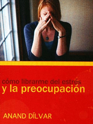 COMO LIBRARME DEL ESTRES Y LA PREOCUPACION (MINI GUIA)