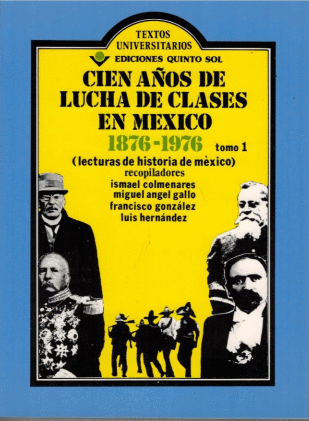 CIEN AOS DE LUCHA DE CLASES EN MEXICO 1876-1976 TOMO 1