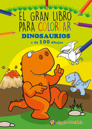 EL GRAN LIBRO PARA COLOREAR DINOSAURIOS + DE 100 DIBUJOS