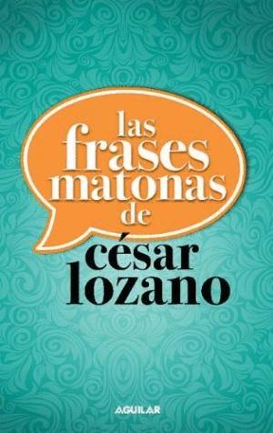 FRASES MATONAS DE CESAR LOZANO LAS - Librería León